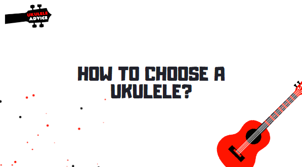 How to Choose a Ukulele?